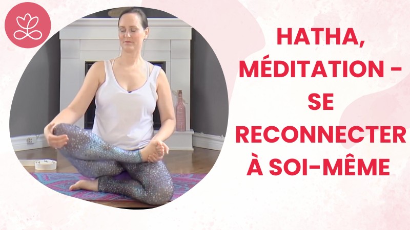 17. Hatha, Méditation - Se reconnecter à soi-même avec Maryse Lehoux